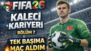 FC 26 Kaleci Kariyeri #7 | İMKANSIZ KURTARIŞLAR! Takımı Tek Başıma Kurtardım 🧤🔥