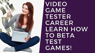 Video Game Tester Career   Learn How to Beta Test Games! screenshot 5