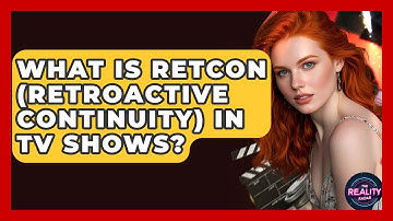 What Is Retcon (retroactive Continuity) In TV Shows? - The Reality Radar