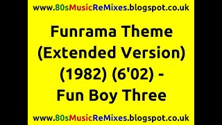 Funrama Theme (Extended Version) - The Fun Boy Three | 80s Club Music | 80s Club Mixes | 80s Dance
