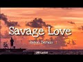 Jason Derulo - Savage Love (Lyrics) Prod. Jawsh 658