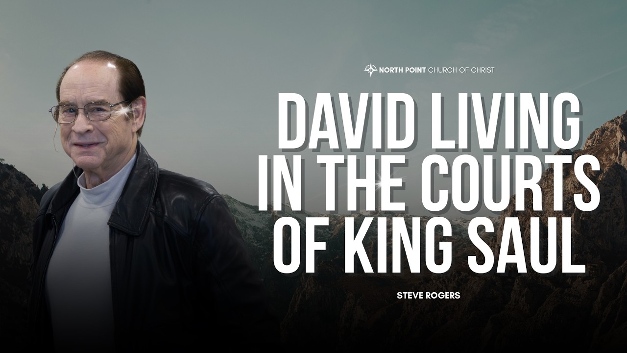 [02/22/26] David Living In The Courts of King Saul | Steve Rogers | North Point COC