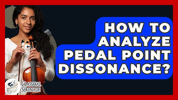 How To Analyze Pedal Point Dissonance? - Classical Serenade