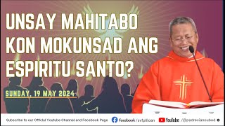 'Unsay mahitabo kon mokunsad ang Espiritu Santo?' - 5/19/2024 Misa ni Fr. Ciano Ubod sa SVFP.
