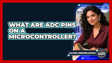 What Are ADC Pins On a Microcontroller?