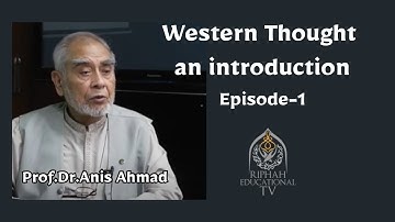 Western Thought  an introduction Part 1 l Prof.Dr.Anis Ahmad l PGD Class -1