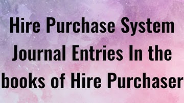 Journal Entries in the books of hire purchaser || Hire Purchase System