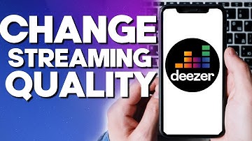 How To Change Streaming Quality on Deezer App