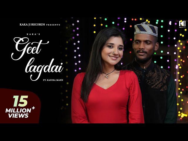GEET LAGDAI (Official Music Video) Kaka | Kanika Mann | Kaka Kera Tah kara ke Dekhni | Kaka New Song class=