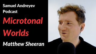Matthew Sheeran: The Quest for Microtonal Music