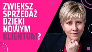 Jak Zwiększyć Sprzedaż Dzięki Nowym Klientom, Których Pozyskamy Razem