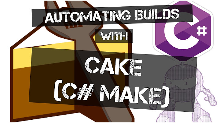 Automating Builds with Cake (C# Make)