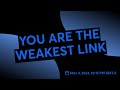 You are the weakest link