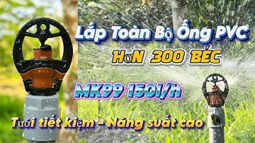 Lắp hệ thống tưới tự động 100% ống cứng (u-PVC) cho hơn 300 béc MK99 lưu lượng 150l/h | MKA