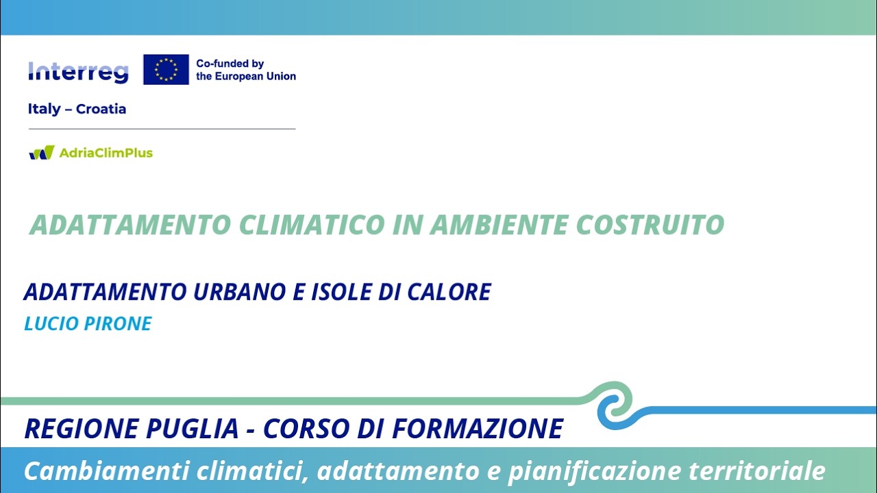 Galleria Cambiamenti climatici e pianificazione. Al via in Puglia il corso di formazione del progetto Interreg AdriaClimPlus - Video 11 di 18
