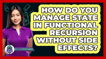How Do You Manage State In Functional Recursion Without Side Effects? - Next LVL Programming