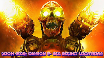 DOOM 2016: MISSION 9- LAZARUS LABS/ ALL SECRET LOCATIONS