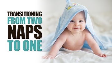 Transitioning From 2 Naps to 1