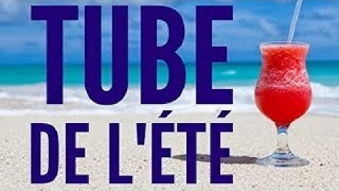 🍹 Le tube de l’été, une véritable institution !