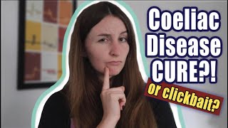 A New Coeliac Disease 'CURE'? Recent studies explained! || How To Coeliac