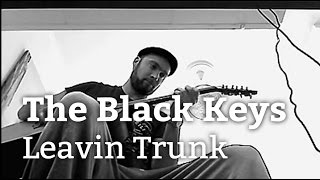 The Black Keys - Leavin' Trunk (cover)