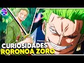 MELHORES CURIOSIDADES DE RORONOA ZORO