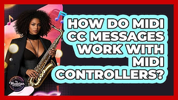 How Do MIDI CC Messages Work With MIDI Controllers? - The Musician Encyclopedia