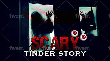 "From Tinder To TERROR" Creepy Storytime