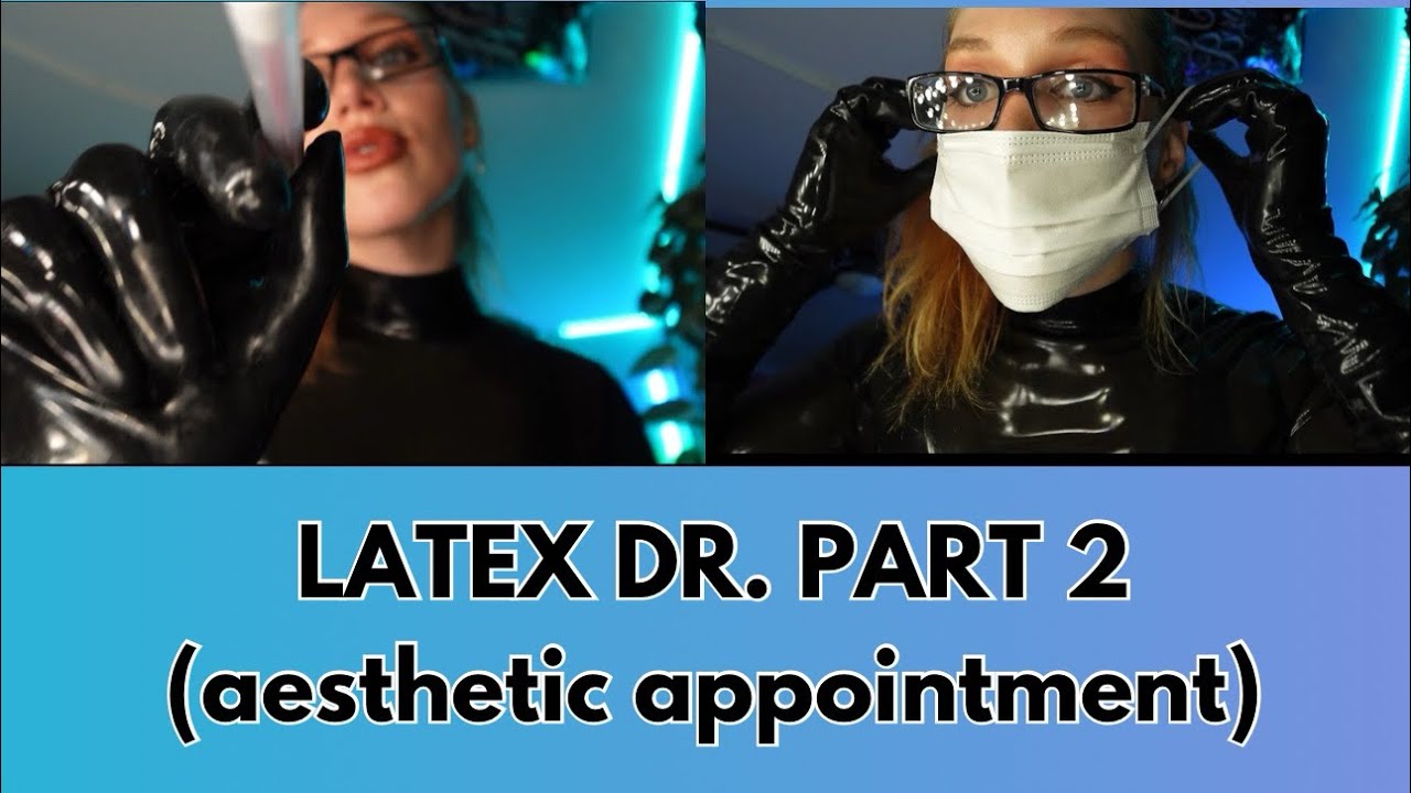 LATEX DOCTOR PART 2 (ASMR Aesthetic Appt)
