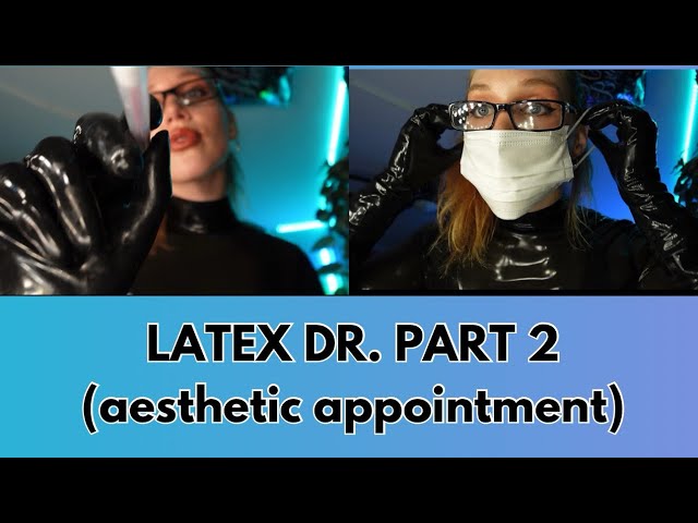 LATEX DOCTOR PART 2 (ASMR Aesthetic Appt)