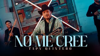 No Me Cree  – Tapy Quintero (Video Musical)