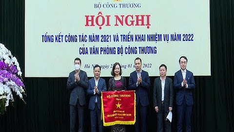 Hội nghị Tổng kết công tác năm 2021, triển khai nhiệm vụ của Văn phòng Bộ Công Thương