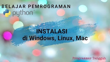 Belajar Pemrograman Python untuk Pemula - 1 Cara Instalasi Python di Windows, Linux, dan Mac