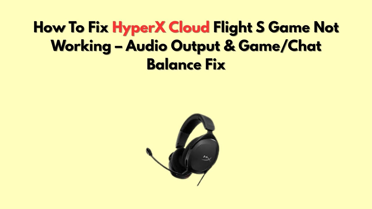 How To Fix HyperX Cloud Flight S Game Not Working Audio Output Game 
