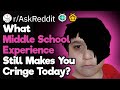 What Middle School Experience Still Makes You Cringe Today?