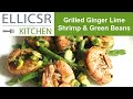 Grilled Ginger Lime Shrimp With Green Beans Grilled Ginger Lime Shrimp With Green Beans