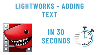 Lightworks in 30 seconds - Adding text to a video clip