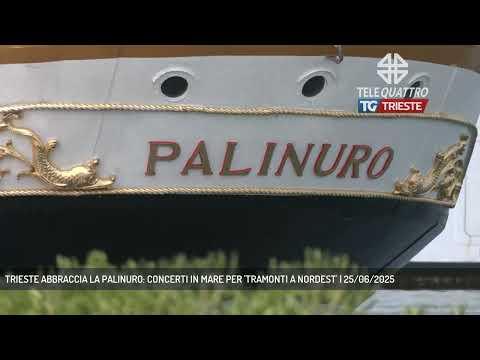 TRIESTE ABBRACCIA LA PALINURO: CONCERTI IN MARE PER 'TRAMONTI A NORDEST' | 25/06/2025