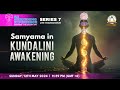 Series 7 an awakening experience  samyama  the siddha way  kundalini awakening