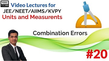 20. Combination of Errors | Units and Measurements Class 11