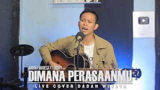 Dadan Wijaya - Dimana Perasaanmu - Andika Mahesa ft Dodhy ( LIVE COVER)