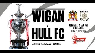 Wigan Warriors V Hull Fc  Ladbrokes Challenge Cup Semifinal