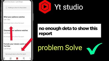 youtube studio not enough traffic data to show this report problem Solve
