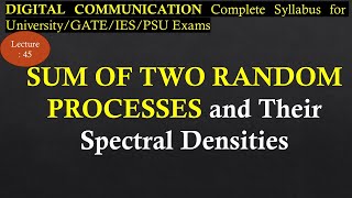 Sum of Two Random Processes and Their Spectral Densities | Digital Communication| R K Classes|Lec 45