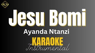 Ayanda Ntanzi - Jesu Bomi | Instrumental with Lyrics | Karaoke