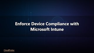 Enforce Device Compliance with Microsoft Intune