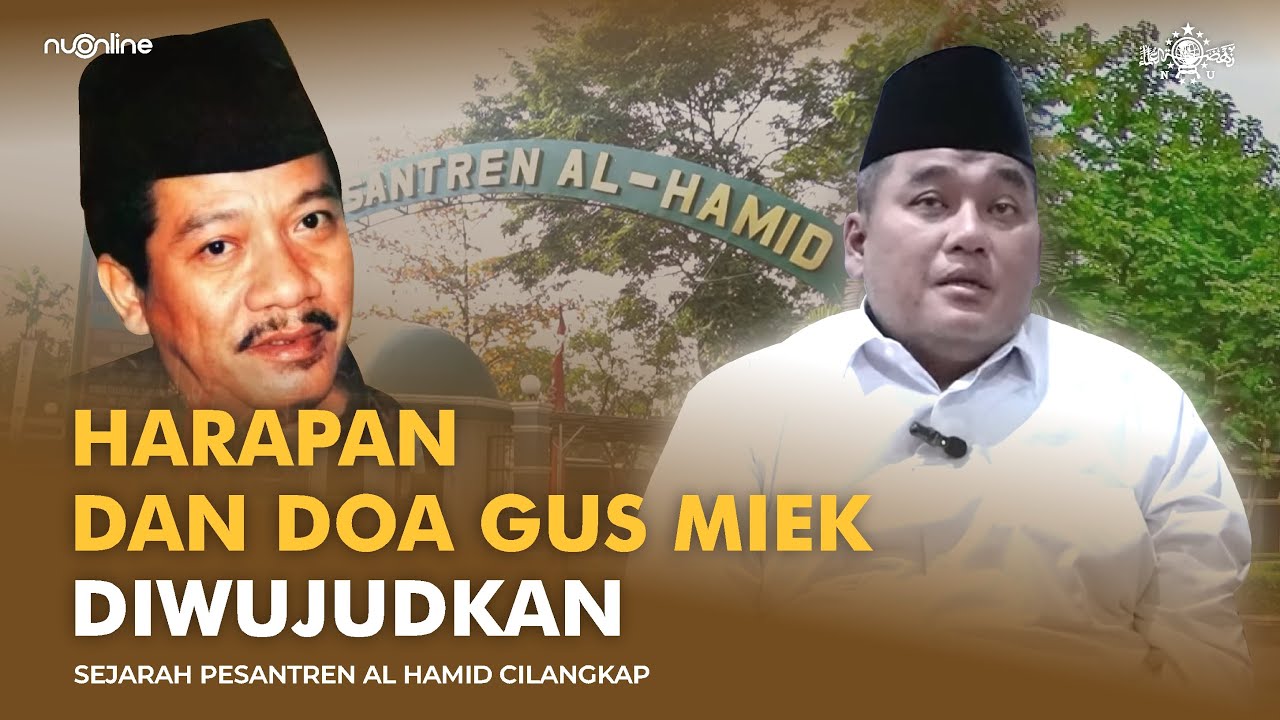 Sejarah Pesantren Al Hamid Cilangkap: Harapan & Doa Gus Miek Kediri | Munas - Konbes NU 2023