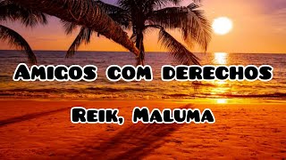 Reik, Maluma - Amigos Con Derechos ( letra / Lyrics)