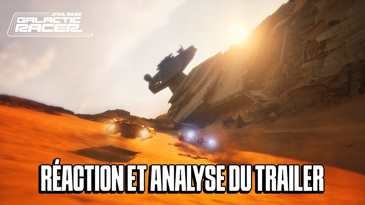 Réaction et Analyse du Trailer de Star Wars Galactic Racer