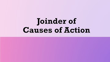 Civil Procedure - Cause of Action: Joinder of Causes of Action, Misjoinder of Causes of Action